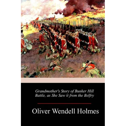 Grandmother's Story of Bunker Hill Battle, as She Saw it from the Belfry - Paperback