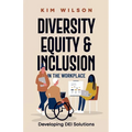 Diversity, Equity, and Inclusion in the Workplace: Developing DEI Solutions - Paperback