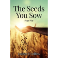 The Seeds You Sow Stage Play - Paperback