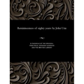Reminiscences of Eighty Years: By John Urie - Paperback