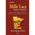 "...and the Mille Lacs who have no reservation...": A history of the Chippewa Indians in Mille Lacs County, Minnesota up to 1934 - Paperback