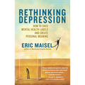 Rethinking Depression: How to Shed Mental Health Labels and Create Personal Meaning - Paperback