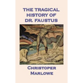 The Tragical History of Dr. Faustus: Marlowe's Classic Drama of the Faust Legend - Hardcover