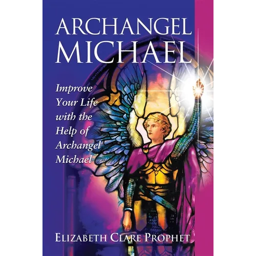 Archangel Michael: Improve Your Life with the Help of Archangel Michael - Paperback