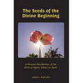 The Seeds of the Divine Beginning - Paperback