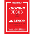 Knowing Jesus as Savior: A 10-Session Study on the Gospel of Luke - Paperback
