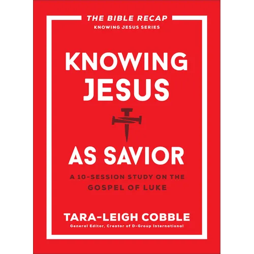 Knowing Jesus as Savior: A 10-Session Study on the Gospel of Luke - Paperback