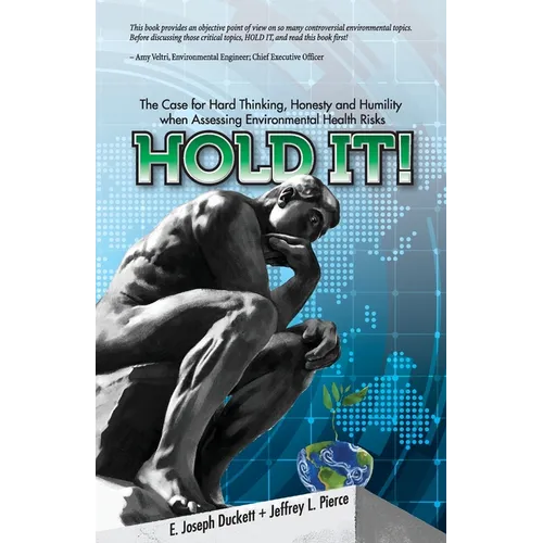 Hold It! The Case for Hard Thinking, Honesty and Humility when Assessing Environmental Health Risks - Paperback
