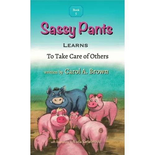 Sassy Pants LEARNS To Take Care Of Others - Hardcover