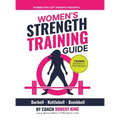 Women's Strength Training Guide: Barbell, Kettlebell & Dumbbell Training For Women - Hardcover