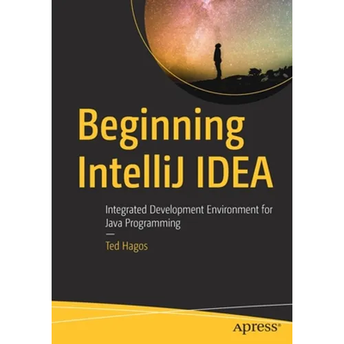 Beginning Intellij Idea: Integrated Development Environment for Java Programming - Paperback