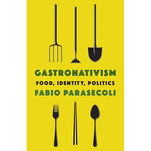 Gastronativism: Food, Identity, Politics - Hardcover