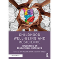 Childhood Well-Being and Resilience: Influences on Educational Outcomes - Paperback