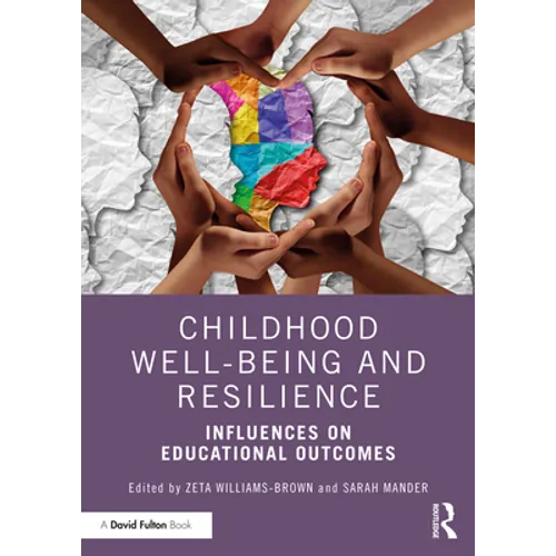 Childhood Well-Being and Resilience: Influences on Educational Outcomes - Paperback