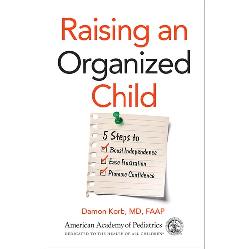 Raising an Organized Child: 5 Steps to Boost Independence, Ease Frustration, and Promote Confidence - Paperback