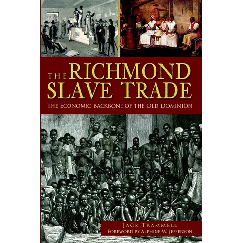 The Richmond Slave Trade: The Economic Backbone of the Old Dominion - Paperback