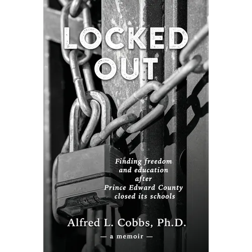 Locked Out: Finding freedom and education after Prince Edward County closed its schools - Paperback