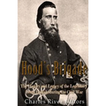 Hood's Brigade: The History and Legacy of the Legendary Texas Brigade during the Civil War - Paperback