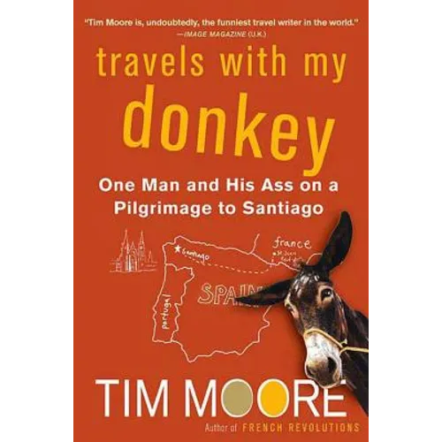 Travels with My Donkey: One Man and His Ass on a Pilgrimage to Santiago - Paperback