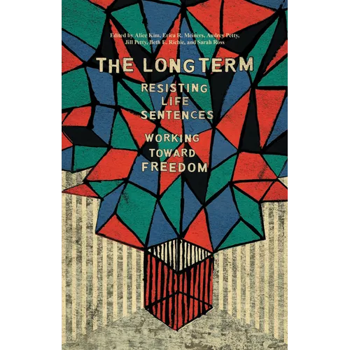 The Long Term: Resisting Life Sentences Working Toward Freedom - Paperback
