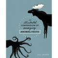 The Illustrated Compendium of Amazing Animal Facts - Hardcover
