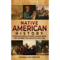 Native American History: An Enthralling Overview of the Cherokee, Chickasaw, Choctaw, Creek, and Seminole Tribes along with the Trail of Tears - Hardcover