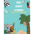 Kids Short Stories: Jungle Stories For Kids, Bedtime Stories For Kids Full Of Wisdom - Paperback