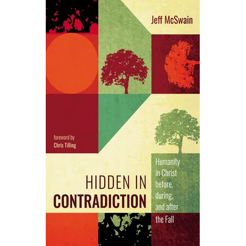 Hidden in Contradiction: Humanity in Christ Before, During, and After the Fall - Paperback