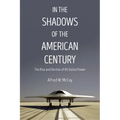 In the Shadows of the American Century: The Rise and Decline of US Global Power - Paperback