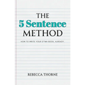 The 5 Sentence Method: How to Write Your D*mn Book, Already. - Paperback