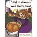 I Wish Halloween Was Every Day! - Hardcover