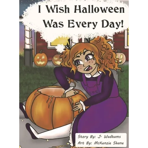 I Wish Halloween Was Every Day! - Hardcover