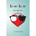 Love is Love: Real True Love is Color Blind - Paperback