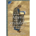 From Athens to Jerusalem: The Love of Wisdom and the Love of God - Paperback
