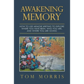 Awakening Memory: How to Use Memoir Writing to Explore Where You Have Been, Who You Are, and Where You Are Going - Paperback
