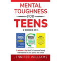 Mental Toughness For Teens: 2 Books In 1 - 5 Minutes a day Hack To Overcome Feeling Overwhelmed in Life, Sports, and School! - Paperback