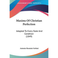 Maxims Of Christian Perfection: Adapted To Every State And Condition (1849) - Paperback