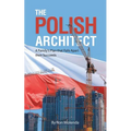 The Polish Architect: A Family's Plan that Falls Apart then Succeeds - Paperback