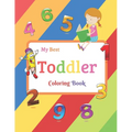 My Best Toddler Coloring Book: Fun with Numbers, Colors, Shapes, Tracing and Matching - Children's Activity Coloring Books for Toddlers and Kids Ages - Paperback