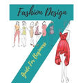 Fashion Design Guide for Beginners: Principles, Practice, and Techniques: The Practical Guide for Aspiring Beginners Fashion Designers - Paperback