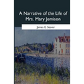 A Narrative of the Life of Mrs. Mary Jemison - Paperback