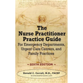 The Nurse Practitioner Practice Guide - SIXTH EDITION: For Emergency Departments, Urgent Care Centers, and Family Practices - Hardcover