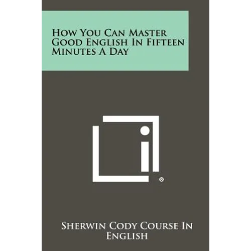 How You Can Master Good English In Fifteen Minutes A Day - Paperback