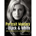 Portrait Mastery in Black & White: Learn the Signature Style of a Legendary Photographer - Paperback
