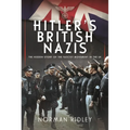 Hitler's British Nazis: The Hidden Story of the Fascist Movement in the UK - Hardcover