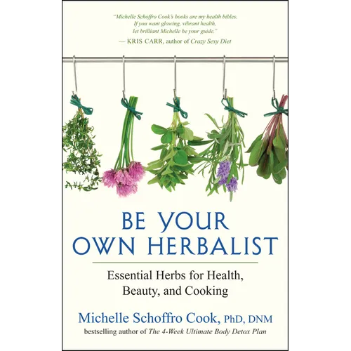 Be Your Own Herbalist: Essential Herbs for Health, Beauty, and Cooking - Paperback
