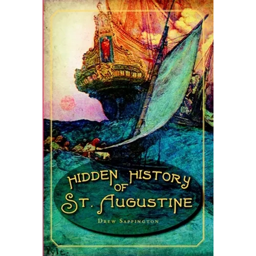 Hidden History of St. Augustine - Paperback