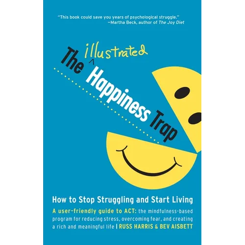 The Illustrated Happiness Trap: How to Stop Struggling and Start Living - Paperback
