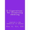 E-Cigarettes: Re-inventing smoking: creating a new generation of smokers - Paperback