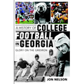 A History of College Football in Georgia: Glory on the Gridiron - Paperback